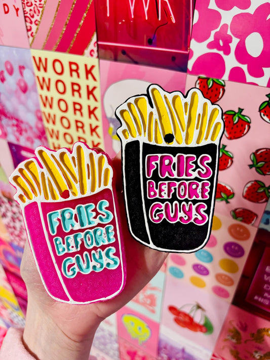 Fries Before Guys Freshie