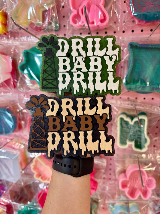 Drill Baby Drill Freshie