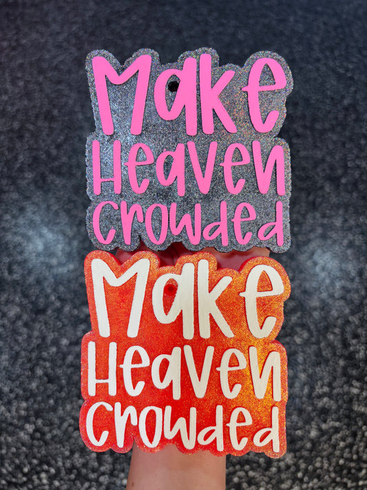 Make Heaven Crowded Freshie