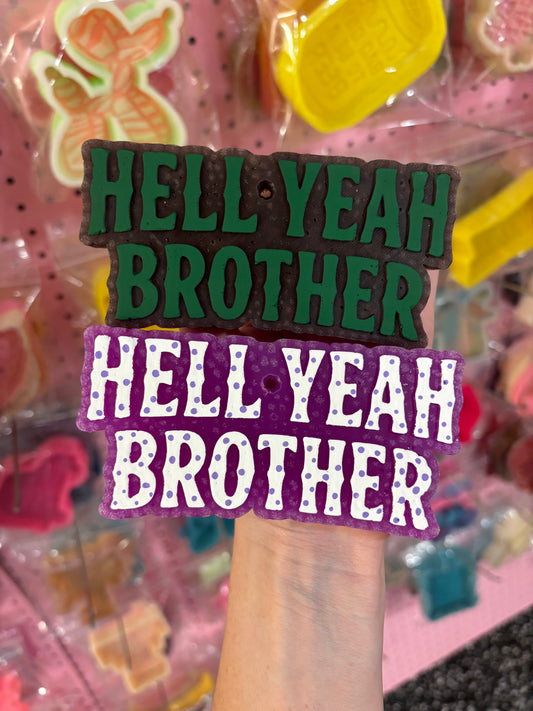 Hell Yeah Brother Freshie