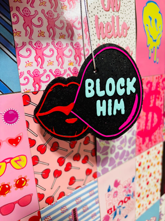 Block Him Freshie