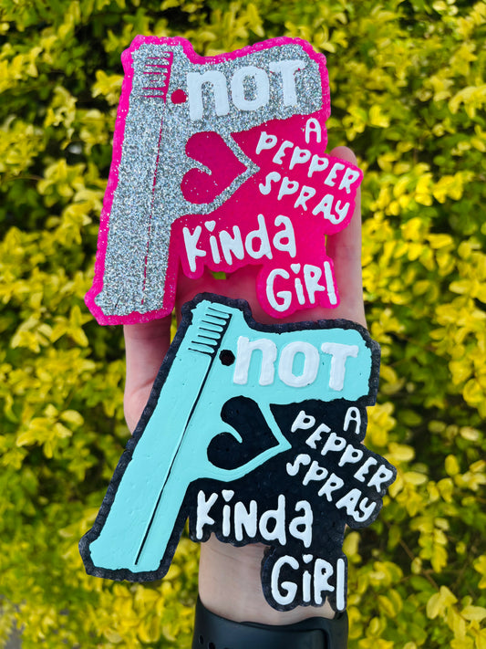 Not A Pepper Spray Kinda Girl Freshie