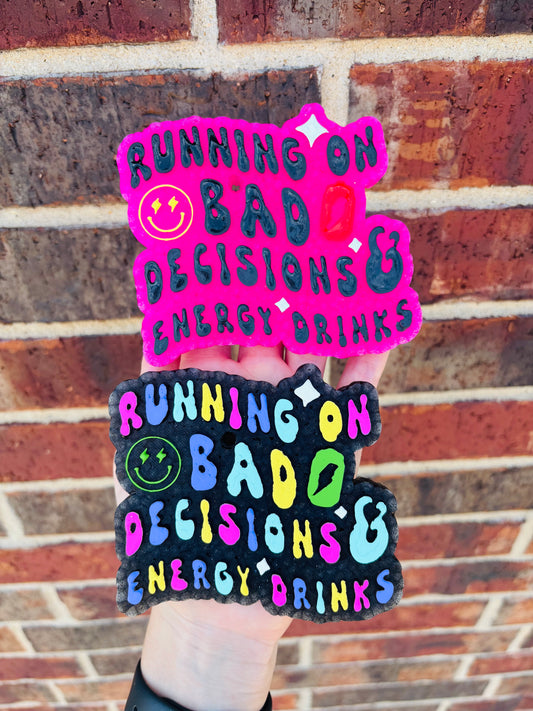 Bad Decisions & Energy Drinks Freshie