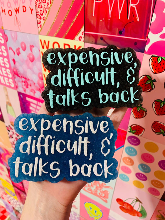 Expensive, Difficult & Talks Back Freshie